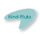 Kind-Pluto